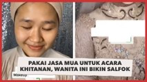 Pakai Jasa MUA untuk Acara Khitanan, Hasil Riasan Wanita Ini Bikin Salfok: Kaya Mau Nikah