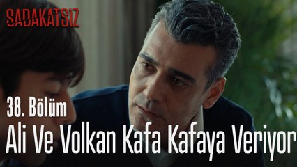 Ali ve Volkan kafa kafaya veriyor - Sadakatsiz 38. Bölüm