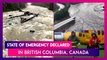 Canada: State Of Emergency Declared In British Columbia As Highways Washed Away, Towns Inundated