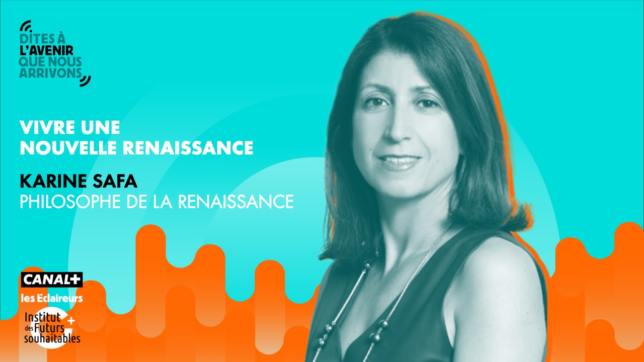 Vivre une nouvelle Renaissance, avec Karine Safa, philosophe de la Renaissance