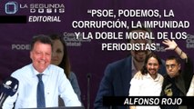 Alfonso Rojo: “PSOE, Podemos, la corrupción, la impunidad y la doble moral de los periodistas”