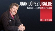 Salvar el planeta es posible - Entrevista a Juan López de Uralde - En la Frontera, 19 de noviembre de 2021