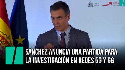 Sánchez anuncia una partida de 95 millones para la investigación en redes 5G y 6G