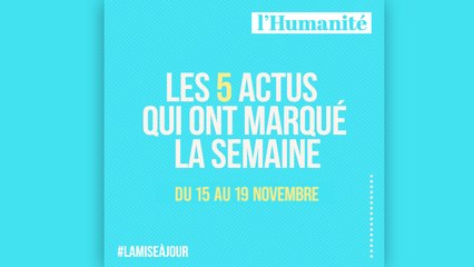 La Mise à jour (MAJ) : 60 secondes pour rattraper l'actu de la semaine du 15 au 19 novembre