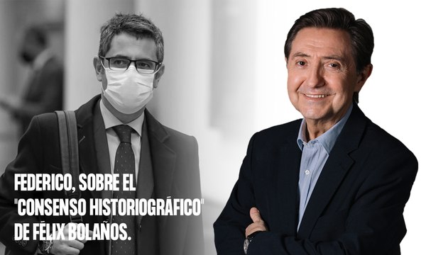 Federico Jiménez Losantos, a Félix Bolaños: Eso del consenso de los historiadores solo lo puede decir un déspota comunista
