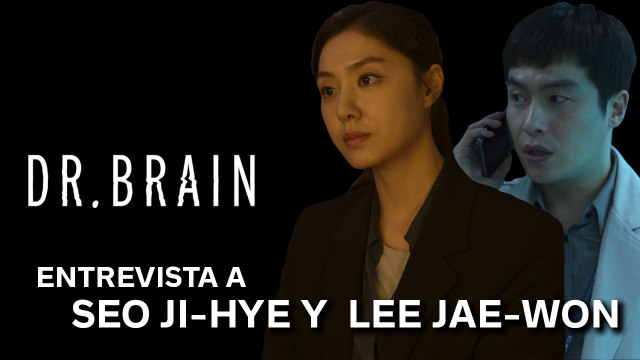 Entrevista a SEO JI-HYE y LEE JAE-WON, actores de 'DR. BRAIN'