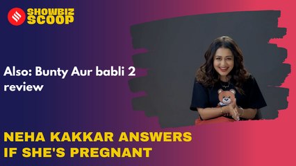 Neha Kakkar answers if she's pregnant, Bunty Aur babli 2 review