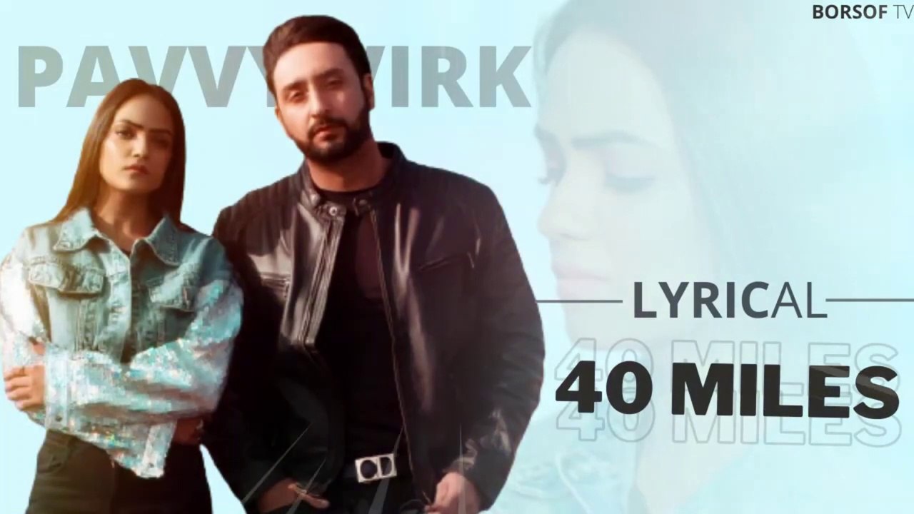 40 Miles Lyrical Video Song - Pavvy Virk -Aashi Sharma - Latest Punjabi Songs 2021 - 40 Miles Lyrics