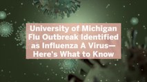 University of Michigan Flu Outbreak Identified as Influenza A Virus—Here's What to Know