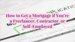 How to Get a Mortgage if You’re a Freelancer, Contractor, or Self-Employed
