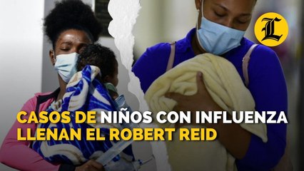Casos de niños con influenza llenan el Robert Reid