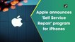 Apple announces 'Self Service Repair' program for iPhones