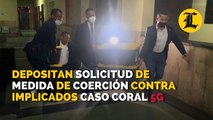 Depositan solicitud de medida de coerción contra implicados en el Caso Coral 5G