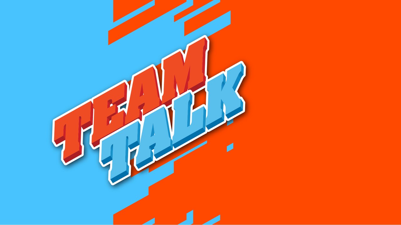 Team Talk - Tuesday 27th August 2019