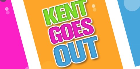 Kent Goes Out - Friday 6th July 2018