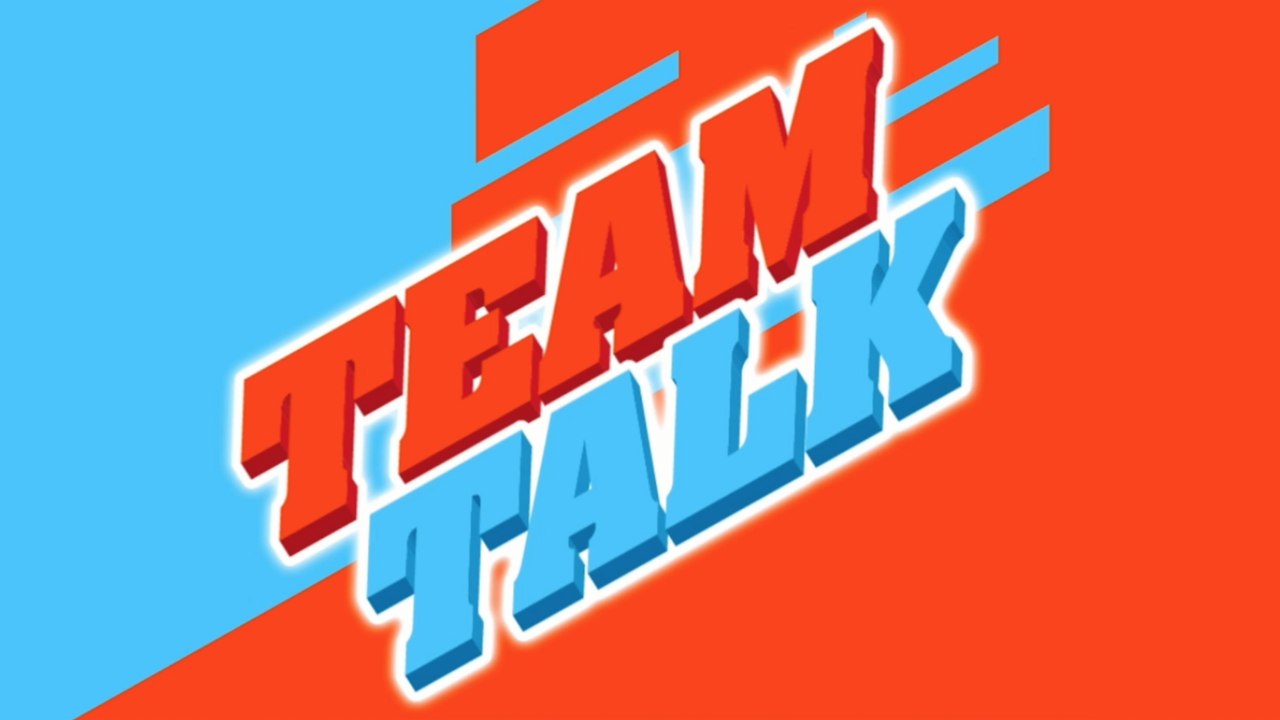 Team Talk - Monday 29th October 2018