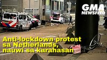 Anti-lockdown protest sa Netherlands, nauwi sa karahasan | GMA News Feed