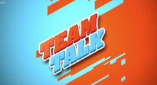 Team Talk - Monday 25th June 2018
