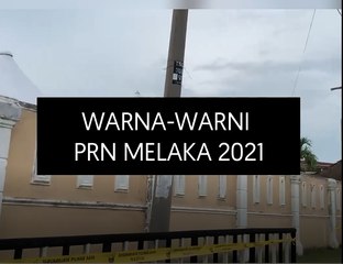 Warna-warni PRN Melaka 2021!