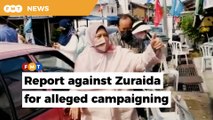 Reports lodged against Zuraida, PN man for campaigning on polling day