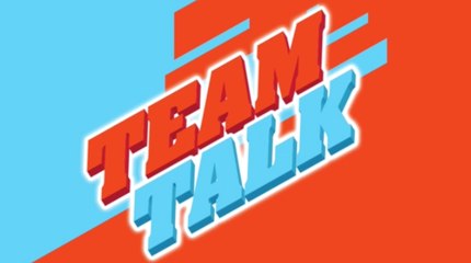 Team Talk - Monday 8th January 2018