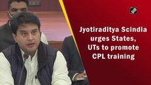 Jyotiraditya Scindia urges states, UTs to promote CPL training