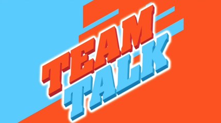 Team Talk - Monday 15th January 2018