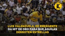 Luis Valenzuela, de emergente da hit de oro para que Águilas derroten Estrellas