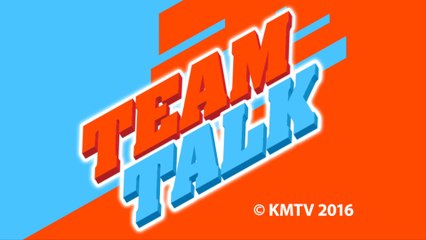 Team Talk - Monday 10th October 2016