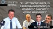 Alfonso Rojo: “El histérico Elorza, el caradura Monedero, el mentiroso Sánchez y otros mangantes”
