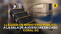 Llegada de Ministerio Público a la Sala de Audiencias en caso Coral 5G