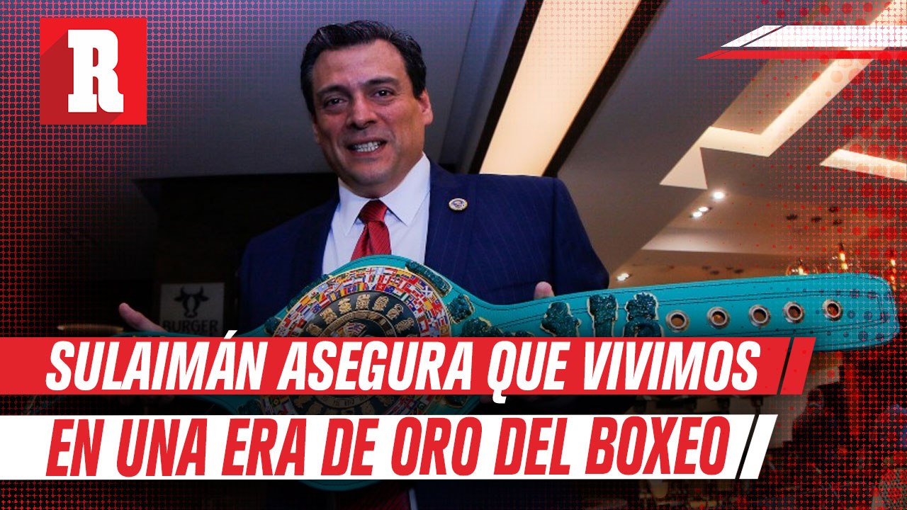 Sulaimán, presidente del CMB: 'Vivimos en una era de oro del boxeo'