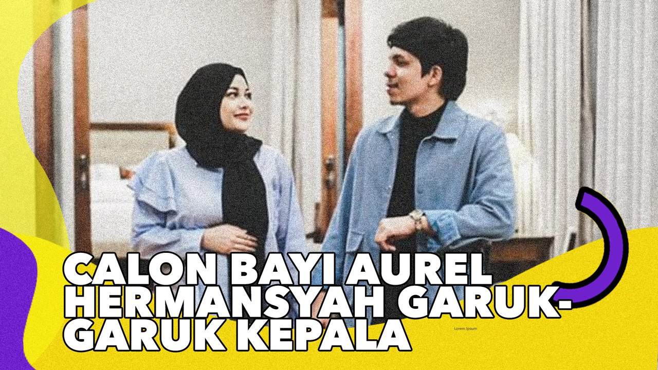 Calon Bayi Aurel Hermansyah Garuk-Garuk Kepala, Disebut Mirip Arsy!