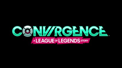 CONV/RGENCE : A League of Legends Story - A Developer’s Story