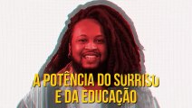 A potência do sorriso e da educação