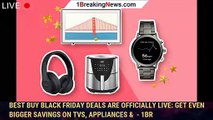 Best Buy Black Friday Deals Are Officially Live: Get Even Bigger Savings on TVs, Appliances &  - 1BR