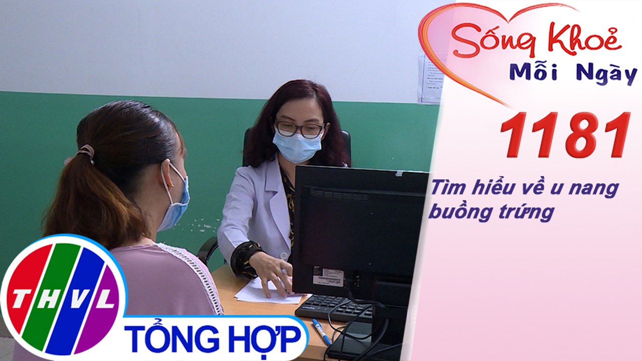 Tìm hiểu về u nang buồng trứng ​| Sống khỏe mỗi ngày - Kỳ 1181