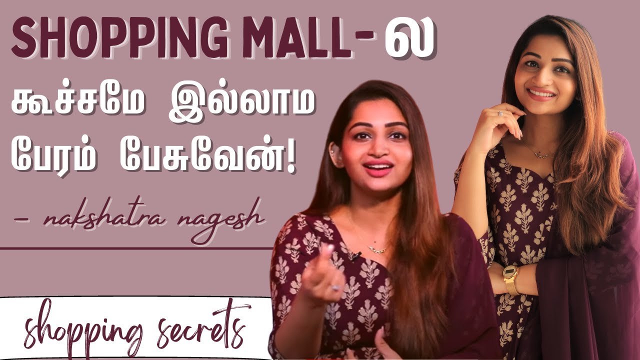 _என்னோட Wedding Shopping 8th Std-ல ஆரம்பிச்சது! _  - Actress Nakshathra Nagesh Shares _ Say Swag