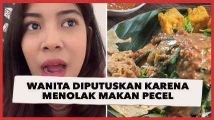 Kocak Tapi Kasihan, Wanita Ini Diputuskan Pacar karena Menolak Makan Pecel