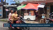 Martabak Bangka, Laris Manis Dimasa Pandemi