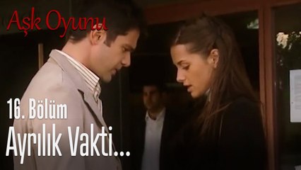 Ayrılık vakti... - Aşk Oyunu 16. Bölüm