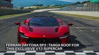 FERRARI DAYTONA SP3 : TARGA ROOF FOR THIS EXCLUSIVE V12 SUPERCAR_IN