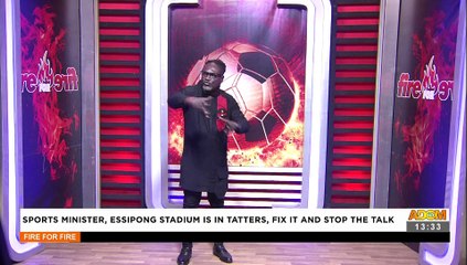 Sports Minister, Essipong Stadium is in Tatters, Fix it and Stop the Talk - Fire 4 Fire (22-11-21)