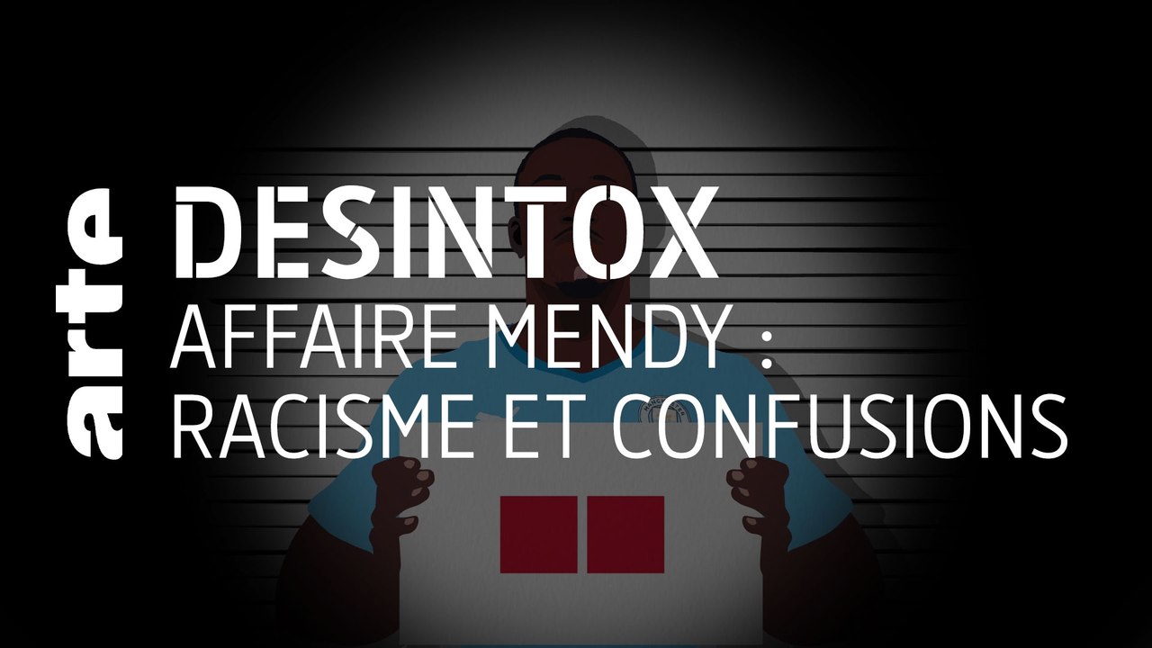 Affaire Mendy : racisme et confusions | Désintox | ARTE