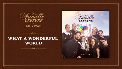 La Famille Lefèvre - What A Wonderful World