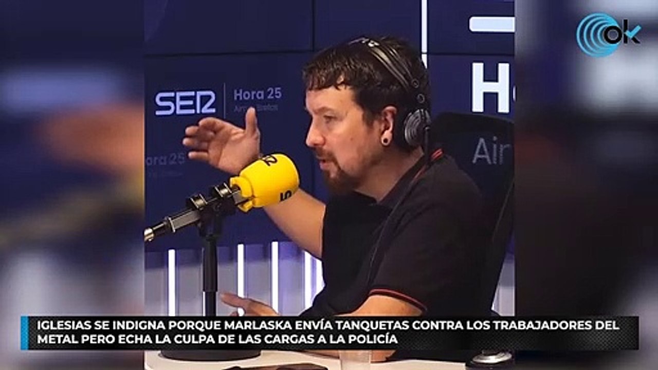 Iglesias se indigna porque Marlaska envía tanquetas contra los trabajadores del metal pero echa la culpa de las cargas a la Policía