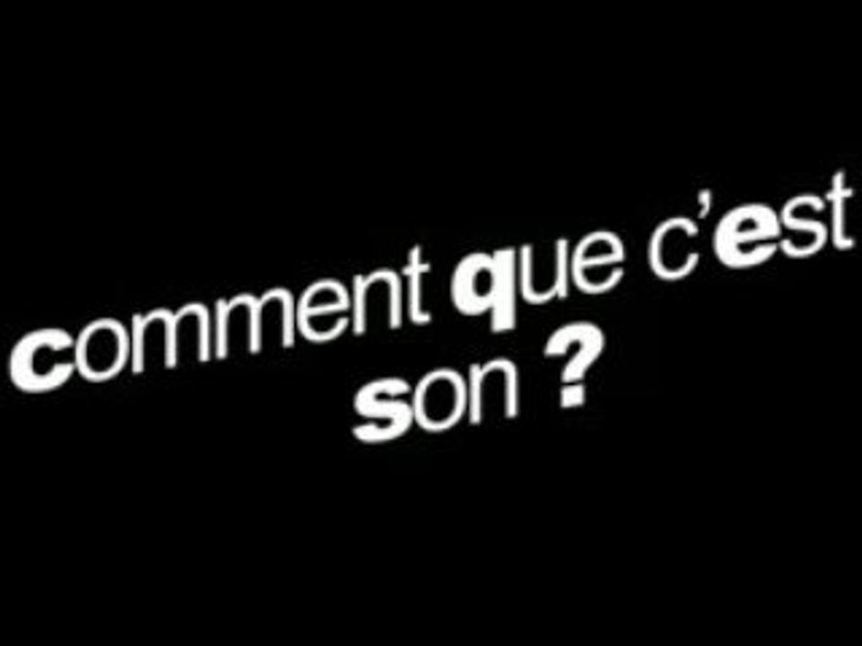 Comment que c'est son ?