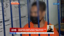 Lalaking nang-hostage umano ng isang batang babae, arestado | UB