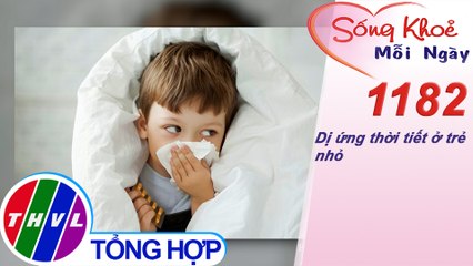 Dị ứng thời tiết ở trẻ nhỏ ​| Sống khỏe mỗi ngày - Kỳ 1182