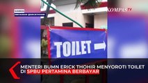 Erick Thohir Sentil Pertamina, Sudah Bisnis Bensin Toilet Harus Gratis!